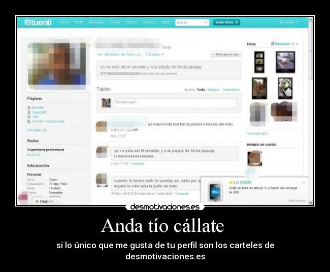 Anda tío cállate - si lo único que me gusta de tu perfil son los carteles de desmotivaciones.es