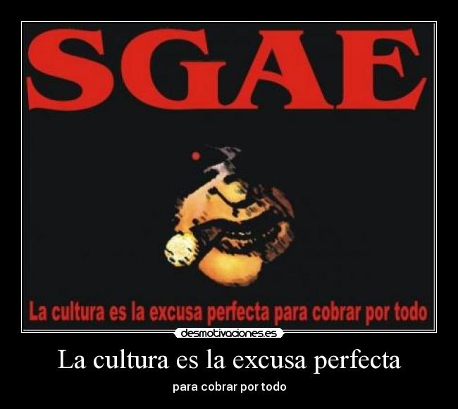 La cultura es la excusa perfecta - para cobrar por todo