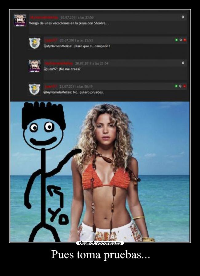 Pues toma pruebas... - 