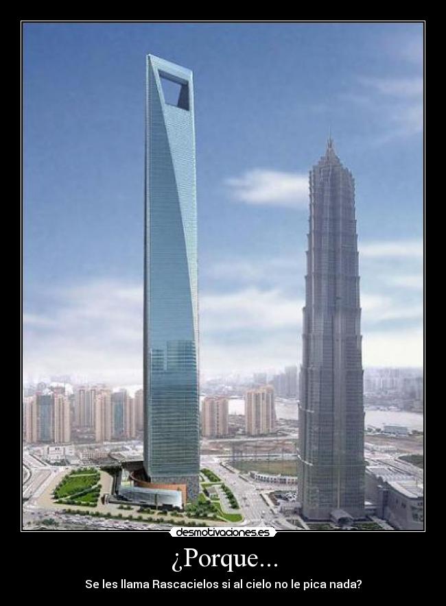 ¿Porque... - Se les llama Rascacielos si al cielo no le pica nada?
