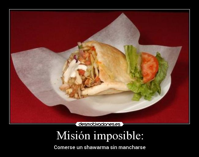 Misión imposible: - Comerse un shawarma sin mancharse
