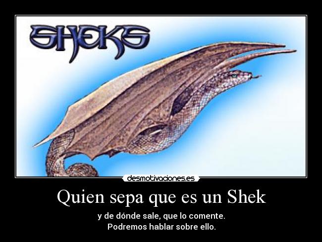 Quien sepa que es un Shek - 