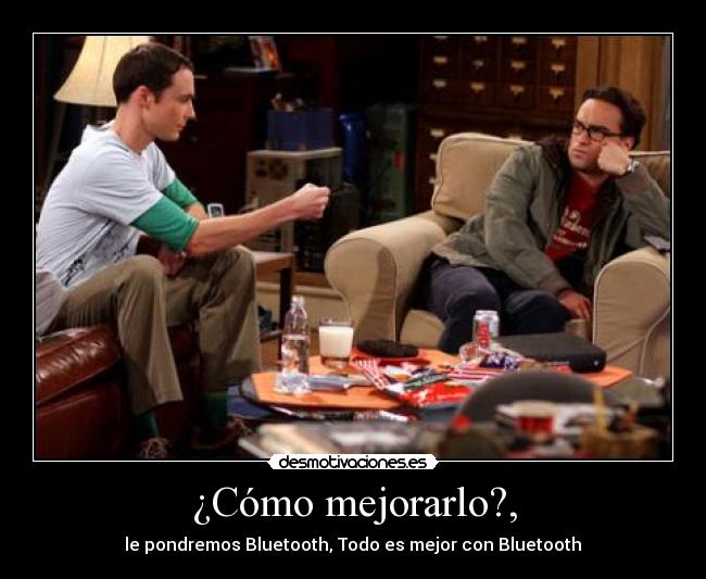 ¿Cómo mejorarlo?, -  le pondremos Bluetooth, Todo es mejor con Bluetooth 
