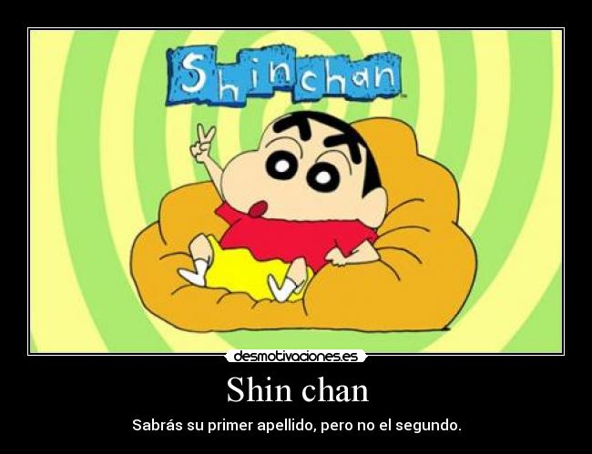 Shin chan - Sabrás su primer apellido, pero no el segundo.