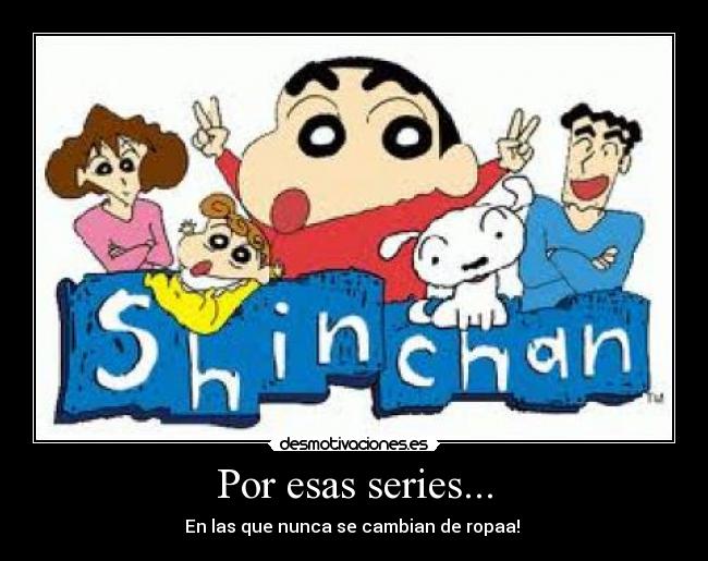 Por esas series... - En las que nunca se cambian de ropaa!