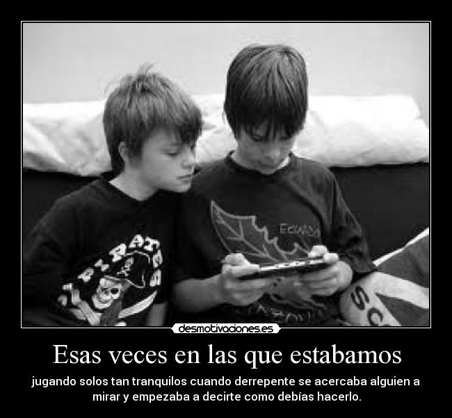 Esas veces en las que estabamos -