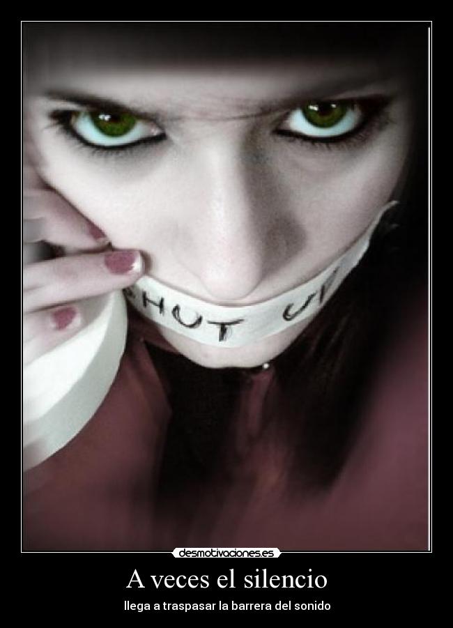 A veces el silencio - llega a traspasar la barrera del sonido