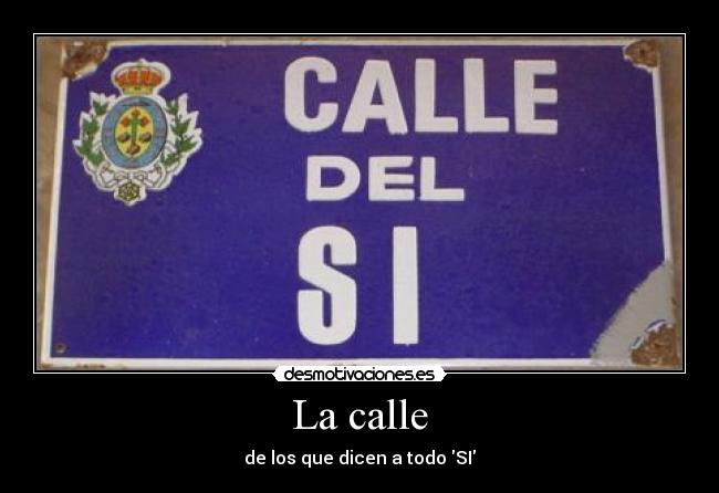 La calle - de los que dicen a todo SI