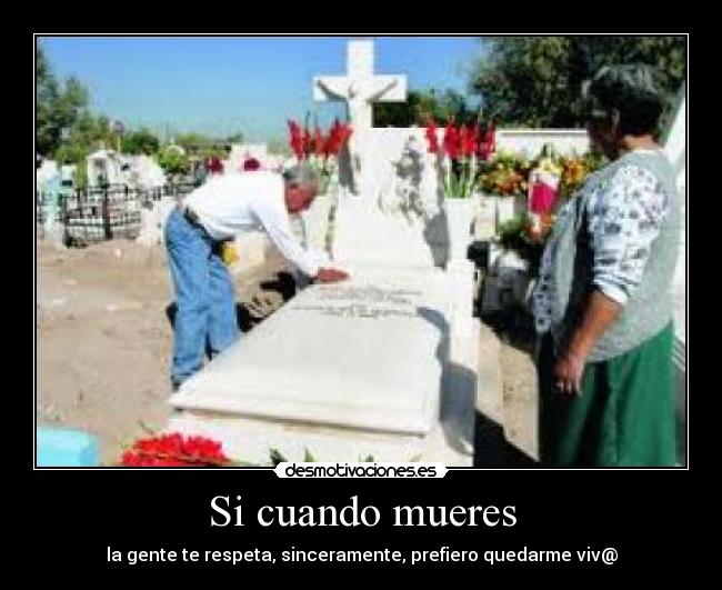 Si cuando mueres -