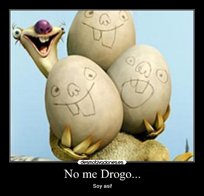 No me Drogo... -