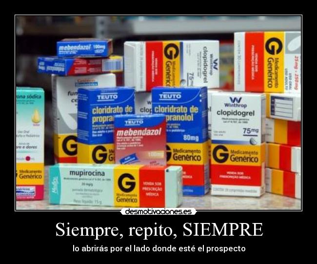 Siempre, repito, SIEMPRE - lo abrirás por el lado donde esté el prospecto