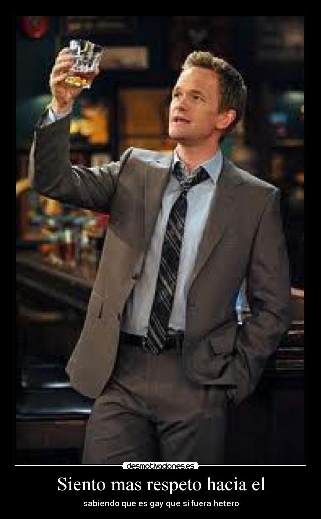 Siento mas respeto hacia el - sabiendo que es gay que si fuera hetero