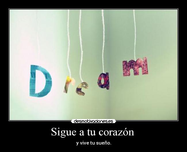 Sigue a tu corazón  - 