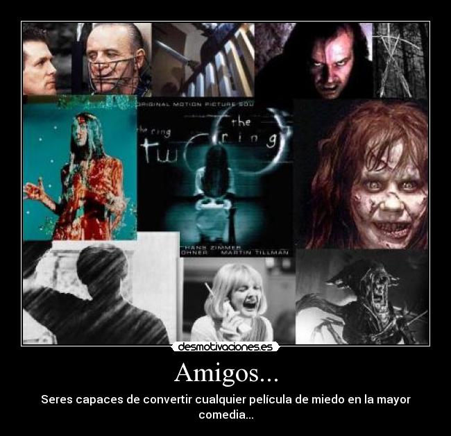 carteles amigos humor amigos risa realidad miedo terror comedia pelicula desmotivaciones