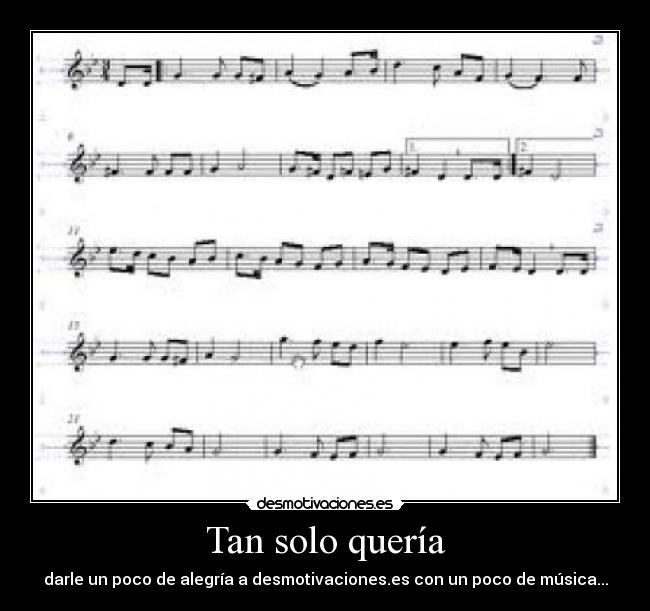 Tan solo quería - darle un poco de alegría a desmotivaciones.es con un poco de música...