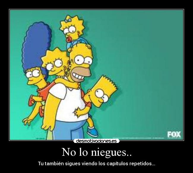 No lo niegues.. -