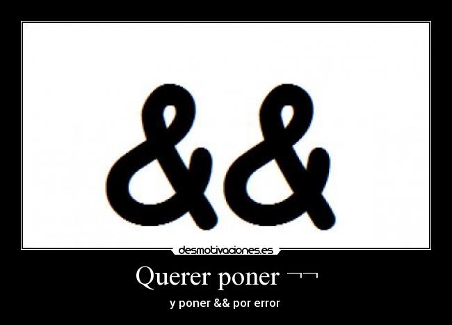 Querer poner ¬¬ - 