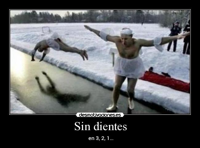 Sin dientes - en 3, 2, 1...
