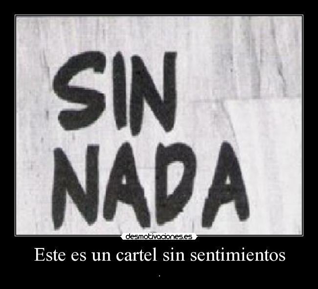 Este es un cartel sin sentimientos - .