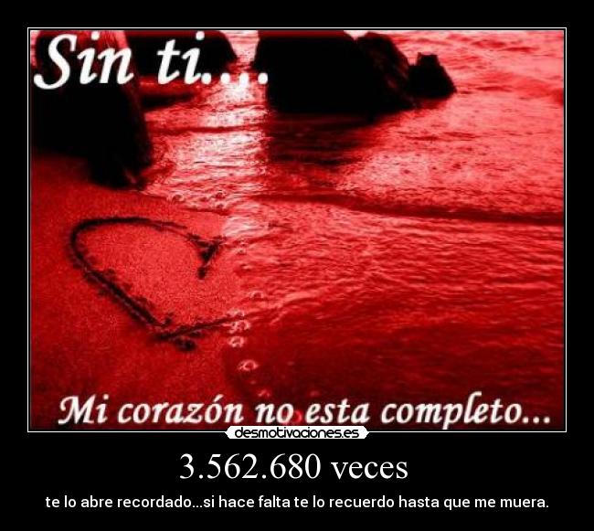 3.562.680 veces - te lo abre recordado...si hace falta te lo recuerdo hasta que me muera.