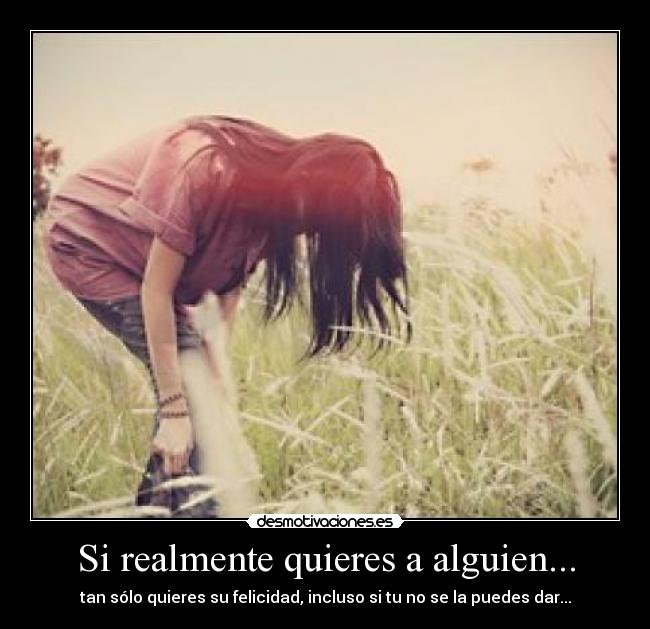 Si realmente quieres a alguien... -