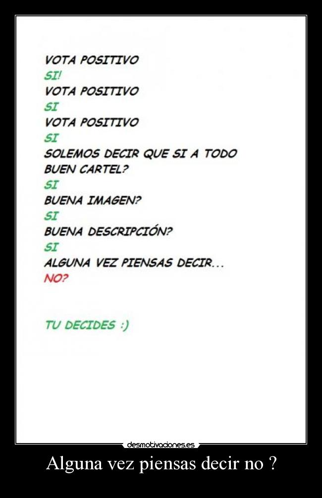 Alguna vez piensas decir no ? -  
