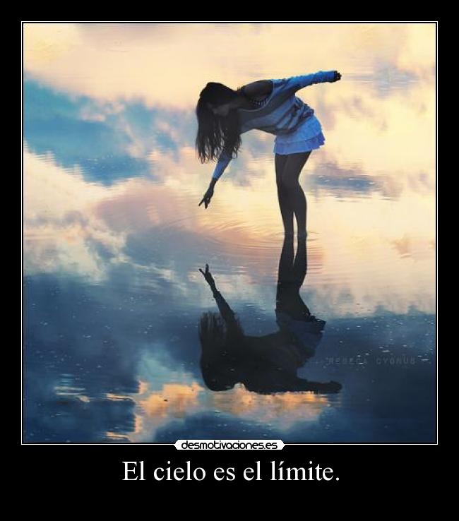 El cielo es el límite. -