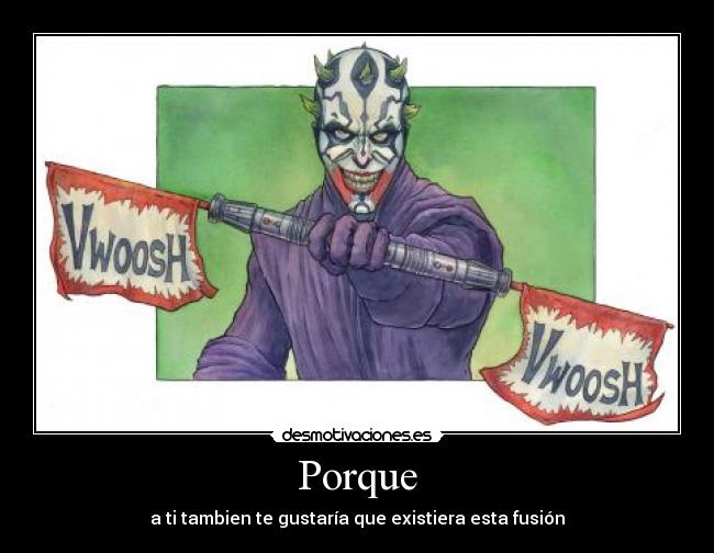 Porque - a ti tambien te gustaría que existiera esta fusión
