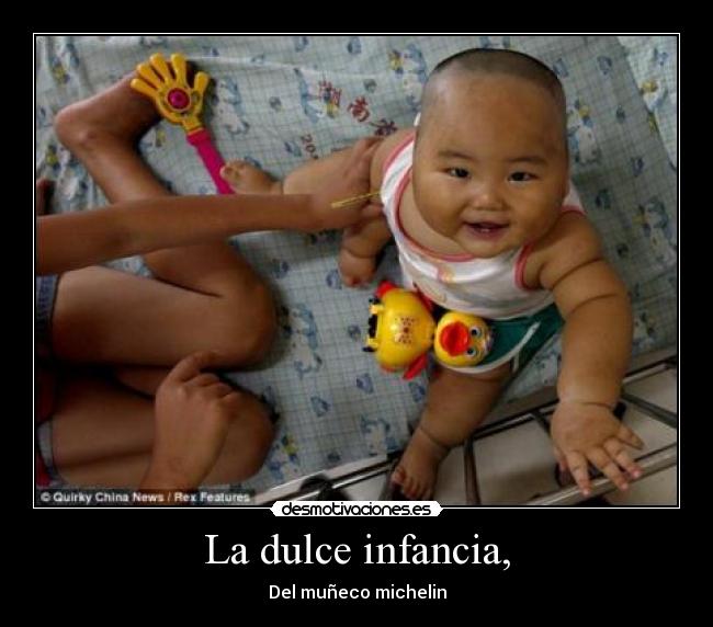 La dulce infancia, - Del muñeco michelin