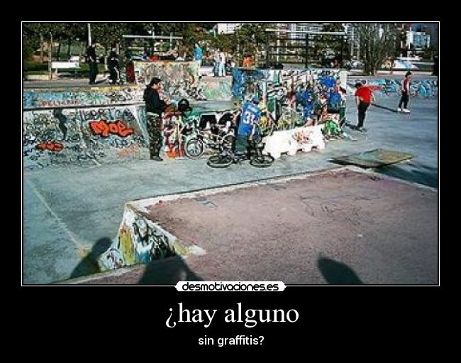 ¿hay alguno - sin graffitis?