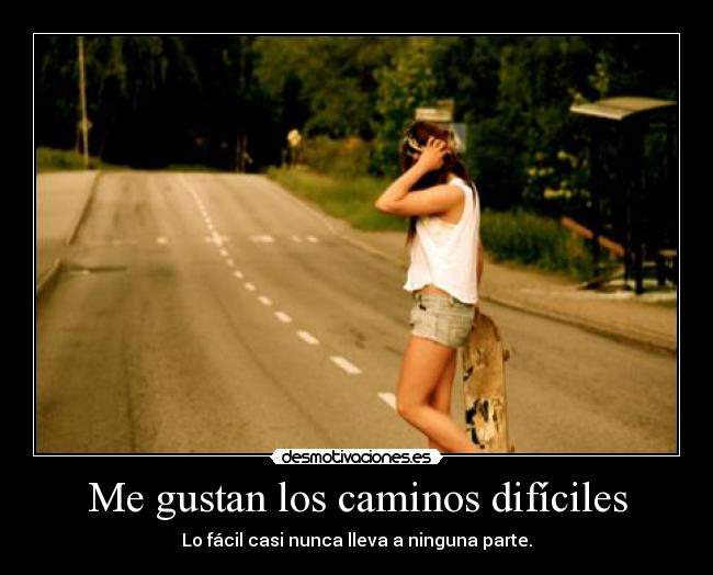 carteles gustan los caminos dificiles desmotivaciones