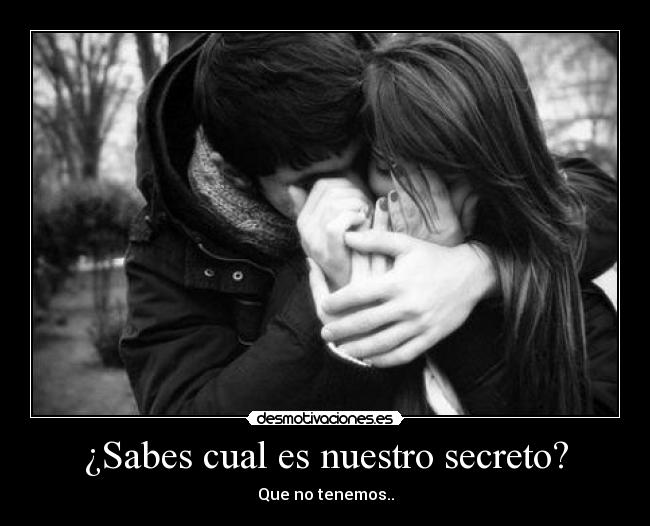 ¿Sabes cual es nuestro secreto? - 