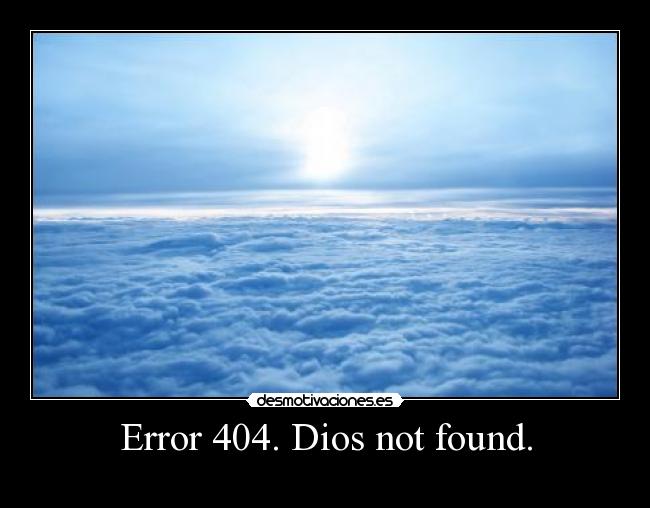 carteles dios error 404 dios not found desmotivaciones