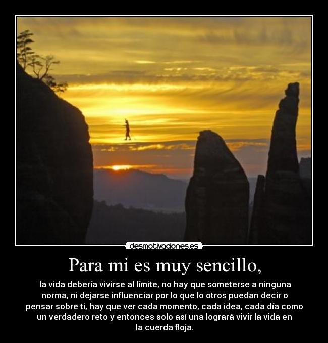 Para mi es muy sencillo, -