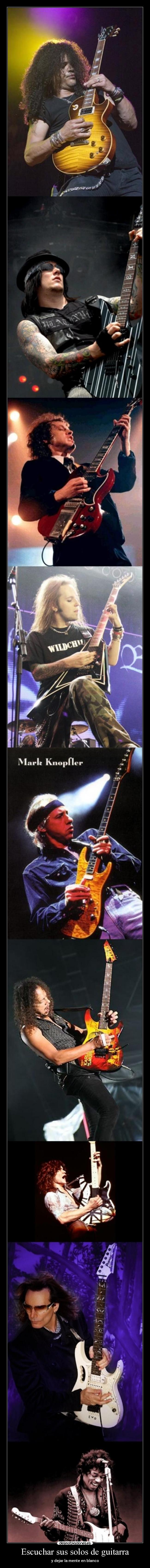 Escuchar sus solos de guitarra - y dejar la mente en blanco