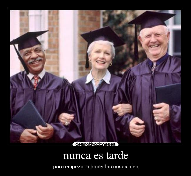 nunca es tarde -