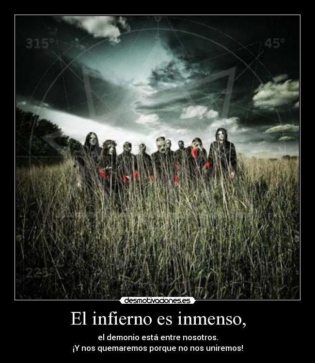 El infierno es inmenso, -