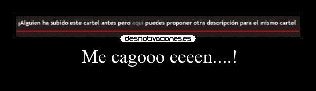 Me cagooo eeeen....! - 