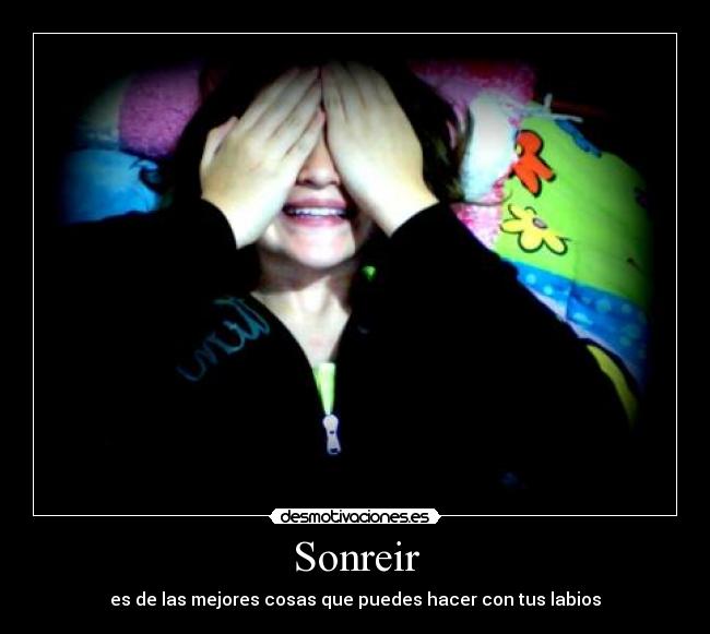 Sonreir - es de las mejores cosas que puedes hacer con tus labios