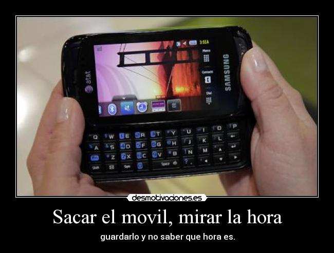 Sacar el movil, mirar la hora -