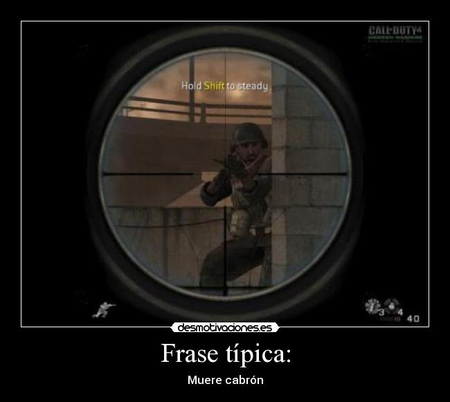 Frase típica: - Muere cabrón