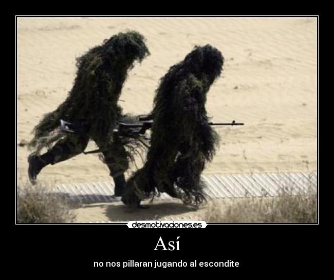 Así - no nos pillaran jugando al escondite