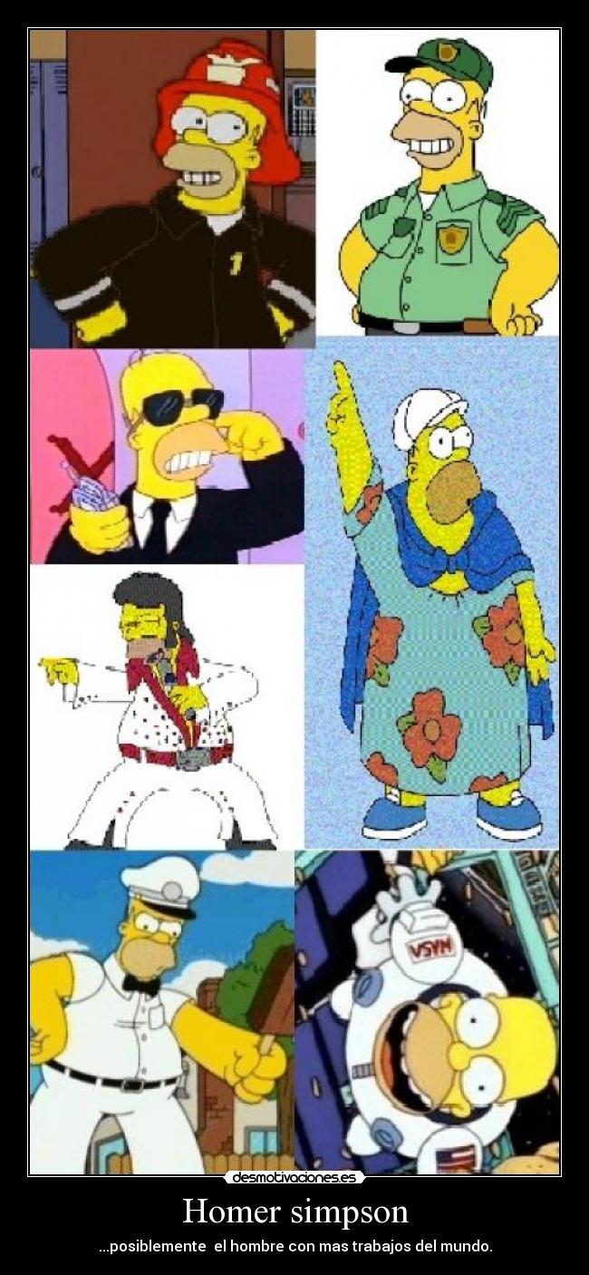 Homer simpson - ...posiblemente el hombre con mas trabajos del mundo.
