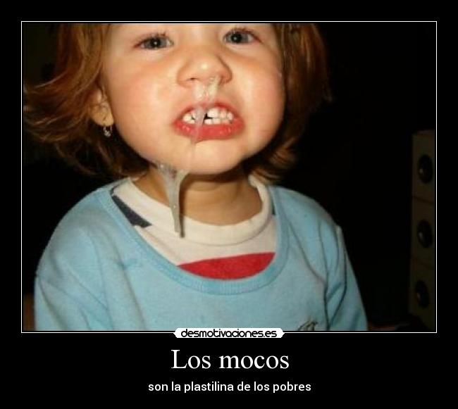 Los mocos -