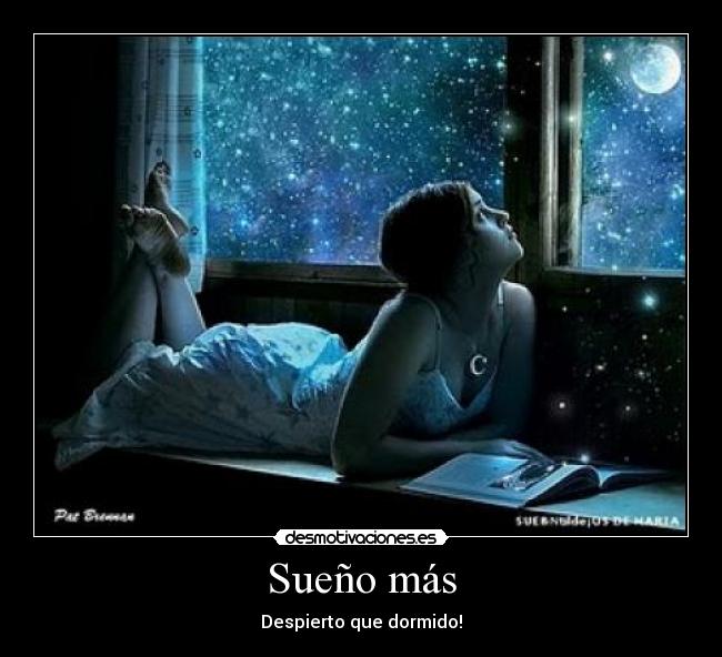 Sueño más - Despierto que dormido!