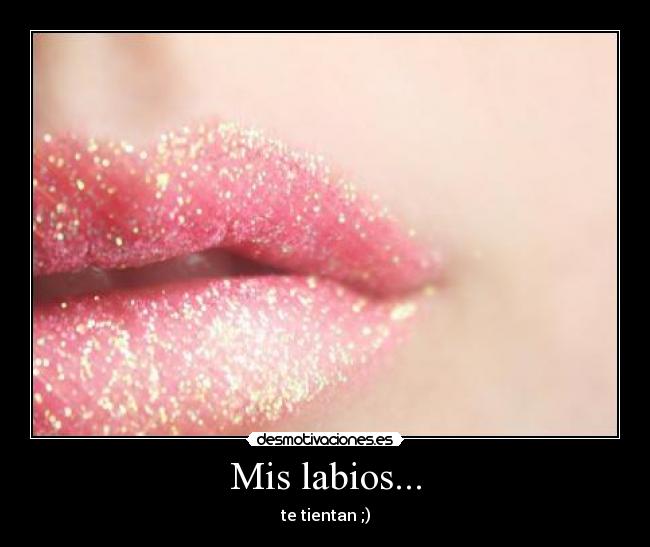 Mis labios... -