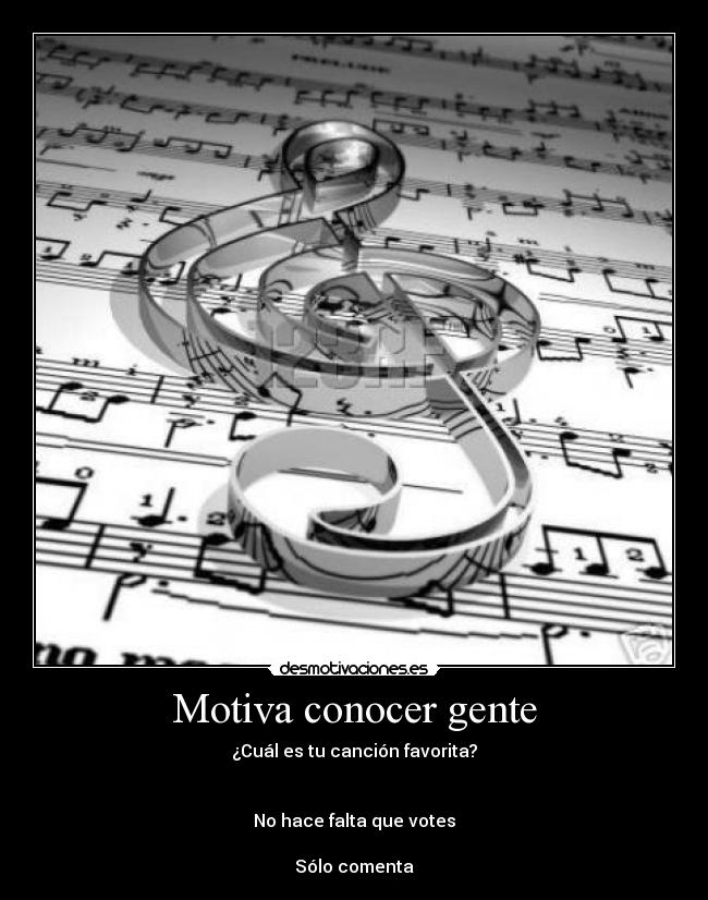 Motiva conocer gente - ¿Cuál es tu canción favorita?
No hace falta que votes
Sólo comenta