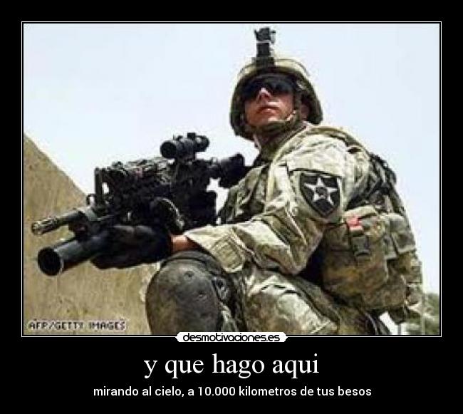 y que hago aqui - mirando al cielo, a 10.000 kilometros de tus besos