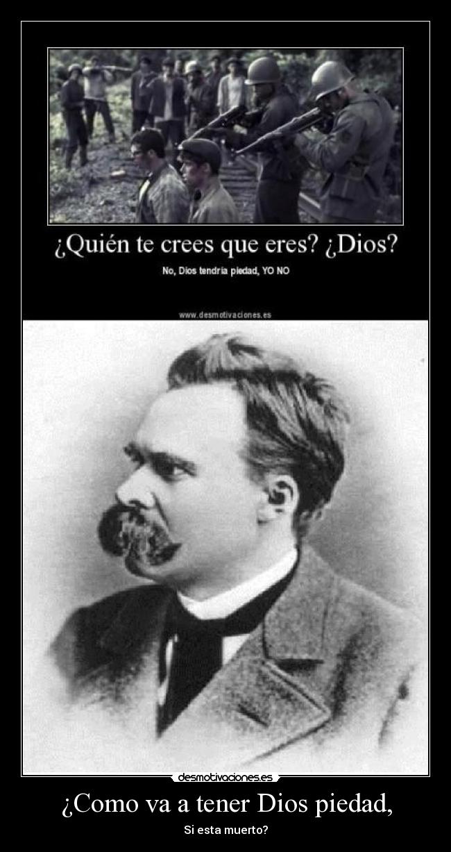 ¿Como va a tener Dios piedad, -