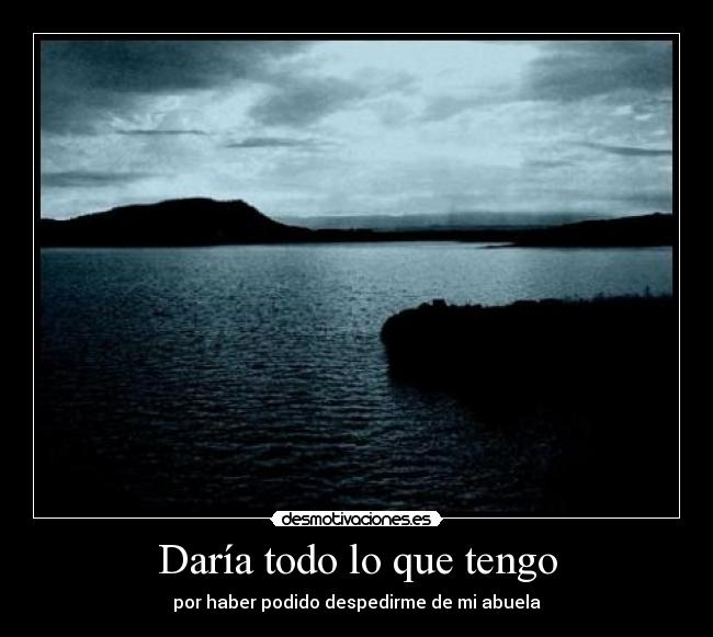 Daría todo lo que tengo -